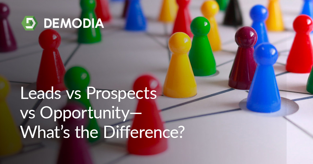 Leads vs prospects vs opportunity what’s the difference? Demodia